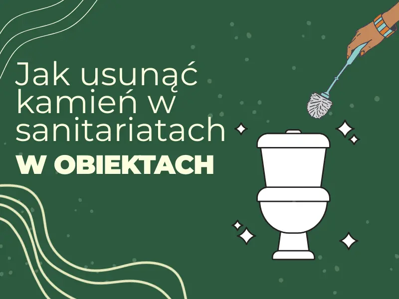 Jak usunąć kamień w sanitariatach w obiektach publicznych?