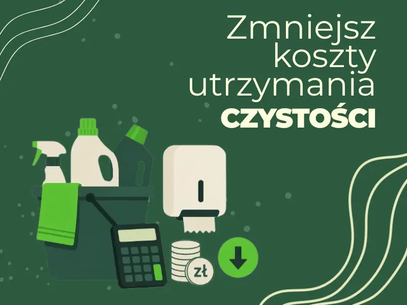 Jak obniżyć koszty utrzymania czystości?